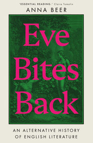 Eve Bites Back (An Alternative History of English Literature) by Anna Beer, 9780861542932
