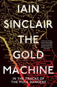 The Gold Machine (Tracking the Ancestors from Highlands to Coffee Colony) - 9780861543731 by Iain Sinclair, 9780861543731