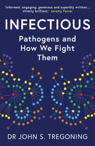 Infectious (Pathogens and How We Fight Them) - 9780861544394 by John S. Tregoning, 9780861544394