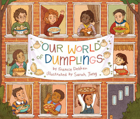 Our World of Dumplings by Francie Dekker, Sarah Jung, 9781499812343