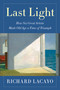 Last Light (How Six Great Artists Made Old Age a Time of Triumph) by Richard Lacayo, 9781501146589