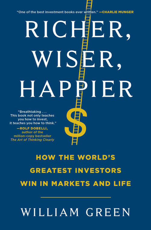 Richer, Wiser, Happier (How the World's Greatest Investors Win in Markets and Life) - 9781501164866 by William Green, 9781501164866