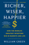 Richer, Wiser, Happier (How the World's Greatest Investors Win in Markets and Life) - 9781501164866 by William Green, 9781501164866