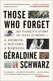 Those Who Forget (My Family's Story in Nazi Europe - A Memoir, A History, A Warning) - 9781501199097 by Geraldine Schwarz, Laura Marris, 9781501199097