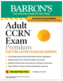 Adult CCRN Exam Premium: Study Guide for the Latest Exam Blueprint, Includes 3 Practice Tests, Comprehensive Review, and Online Study Prep by Pat Juarez, 9781506284804