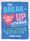 The Breakup Workbook (Exercises & Advice to Help You Heal from Your Heartbreak & Create Your Best Life!) by Kendra Allen, 9781507219171