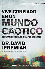 Vive confiado en un mundo caótico (Esperanza cierta en tiempos inciertos) (Spanish Edition) by Dr.  David Jeremiah, 9781400232208