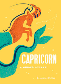 Capricorn: A Guided Journal (A Celestial Guide to Recording Your Cosmic Capricorn Journey) by Constance Stellas, 9781507219508