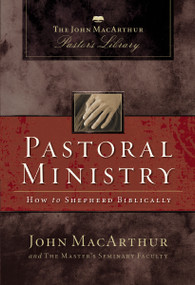 Pastoral Ministry (How to Shepherd Biblically) - 9780310141327 by John F. MacArthur, Master's Seminary Faculty, 9780310141327