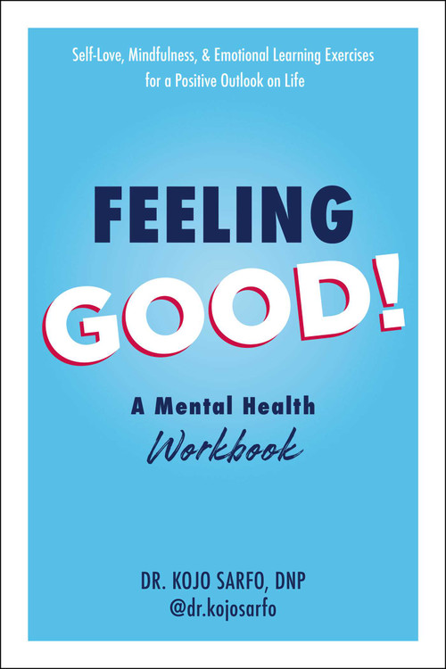 Feeling Good! (A Mental Health Workbook) by Kojo Sarfo, 9781507219645