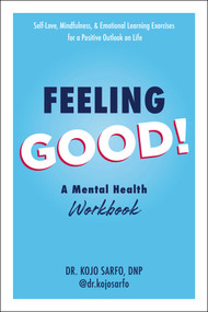 Feeling Good! (A Mental Health Workbook) by Kojo Sarfo, 9781507219645