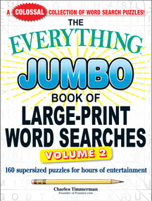 The Everything Jumbo Book of Large-Print Word Searches, Volume 2 (160 Supersized Puzzles for Hours of Entertainment) by Charles Timmerman, 9781507219782