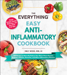The Everything Easy Anti-Inflammatory Cookbook by Emily Weeks, 9781507219898