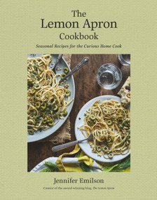 The Lemon Apron Cookbook (Seasonal Recipes for the Curious Home Cook) by Jennifer Emilson, 9780525611219