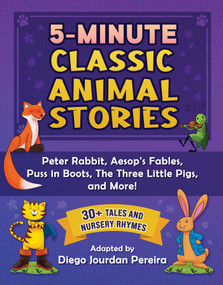 5-Minute Classic Animal Stories (30+ Tales and Nursery Rhymes-Peter Rabbit, Aesop's Fables, Puss in Boots, The Three Little Pigs, and More!) by Diego Jourdan Pereira, 9781510771475