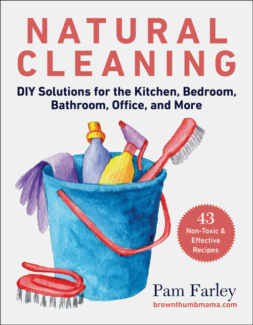 Natural Cleaning (DIY Solutions for the Kitchen, Bedroom, Bathroom, Office, and More) by Pam Farley, 9781510771482