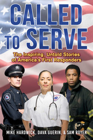 Called to Serve (The Inspiring, Untold Stories of America's First Responders) by Mike Hardwick, Dava Guerin, Sam Royer, 9781510771819