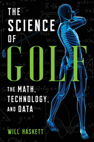 The Science of Golf (The Math, Technology, and Data) by Will Haskett, 9781510771857
