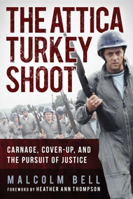The Attica Turkey Shoot (Carnage, Cover-Up, and the Pursuit of Justice) - 9781510772564 by Malcolm Bell, Heather Ann Thompson, 9781510772564