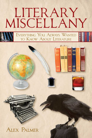 Literary Miscellany (Everything You Always Wanted to Know About Literature) - 9781510772595 by Alex Palmer, 9781510772595