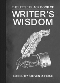 The Little Black Book of Writers' Wisdom - 9781510772601 by Steven D. Price, 9781510772601
