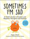 Sometimes I'm Sad (A Child's Guide to Positive and Negative Thoughts and Feelings) by Poppy O'Neill, Amanda Ashman-Wymbs, 9781510772731