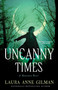 Uncanny Times by Laura Anne Gilman, 9781534415928