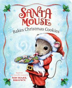 Santa Mouse Bakes Christmas Cookies by Michael Brown, Robert McPhillips, 9781534438040