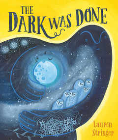 The Dark Was Done by Lauren Stringer, Lauren Stringer, 9781534462922