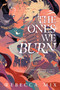 The Ones We Burn by Rebecca Mix, 9781534493513