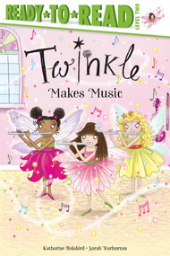 Twinkle Makes Music (Ready-to-Read Level 2) by Katharine Holabird, Sarah Warburton, 9781534496767