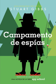 Campamento de espías (Spy Camp) (Spanish Edition) by Stuart Gibbs, Eida Del Risco, 9781534497559