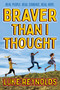 Braver than I Thought (Real People. Real Courage. Real Hope.) by Luke Reynolds, 9781582708461