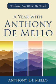 A Year with Anthony De Mello (Waking Up Week by Week) by Anthony De Mello, Goewey, 9781582708690