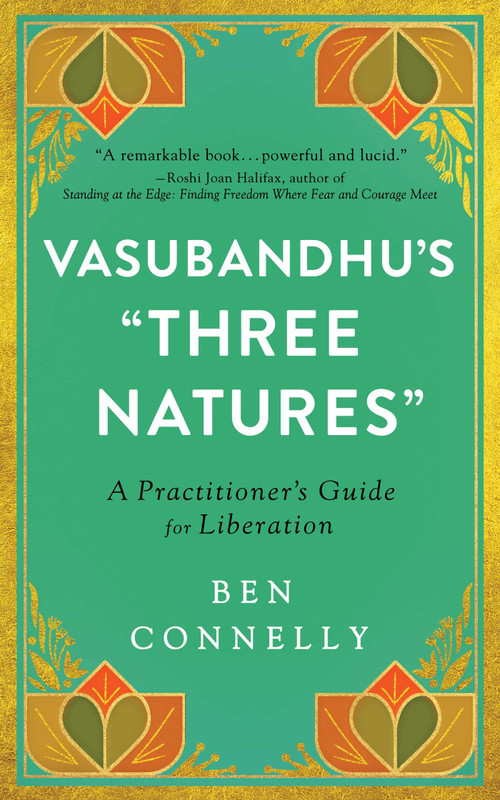 Vasubandhu's "Three Natures" (A Practitioner's Guide for Liberation) by Ben Connelly, Weijen Teng, 9781614297536