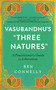 Vasubandhu's "Three Natures" (A Practitioner's Guide for Liberation) by Ben Connelly, Weijen Teng, 9781614297536