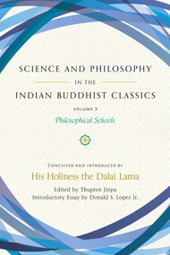 Science and Philosophy in the Indian Buddhist Classics, Vol. 3 (Philosophical Schools) by Dalai Lama, Thupten Jinpa, Hyoung Seok Ham, Donald S. Lopez Jr., 9781614297895