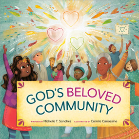 God's Beloved Community (A Picture Book) by Michelle T. Sanchez, Camila Carrossine, 9780593193884