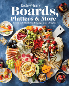 Taste of Home Boards, Platters & More (219 Recipes for Party-Perfect Charcuterie Boards, Snacks & Drinks) by Taste of Home, 9781621458302