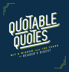 Quotable Quotes (Wit & Wisdom from 100 years of Reader's Digest) by Reader's Digest, 9781621458500