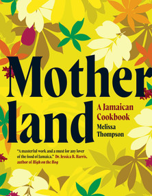 Motherland (A Jamaican Cookbook) by Melissa Thompson, Patricia Niven, Aaron Dabee, 9781623718015