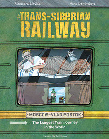 The Trans-Siberian Railway (The Longest Train Journey in the World) by Aleksandra Litvina, Anya Desnitskaya, 9781623718121