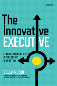 The Innovative Executive (Leading Intelligently in the Age of Disruption) by Bella Rushi, Magnus Penker, 9781637630846