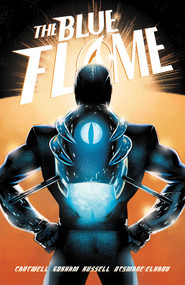 The Blue Flame (The Complete Series) by Christopher Cantwell, Adam Gorham, Kurt Michael Russell, Hassan Otsmane-Elhaou, Adrian F. Wassel, 9781638491064