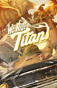 We Ride Titans (The Complete Series) by Tres Dean, Sebastian Piriz, Dee Cunniffe, Jim Campbell, Adrian F. Wassel, 9781638491187