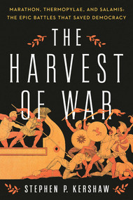 The Harvest of War (Marathon, Thermopylae, and Salamis: The Epic Battles that Saved Democracy) by Stephen P. Kershaw, 9781639362349