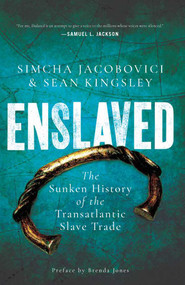 Enslaved (The Sunken History of the Transatlantic Slave Trade) by Sean  Kingsley, Simcha Jacobovici, Brenda Jones, 9781639362387