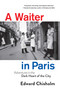 A Waiter in Paris (Adventures in the Dark Heart of the City) by Edward Chisholm, 9781639362837
