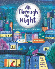 All Through the Night: Important Jobs That Get Done at Night by Polly Faber, Harriet Hobday, 9781536227512