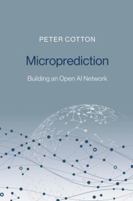 Microprediction (Building an Open AI Network) by Peter Cotton, 9780262047326